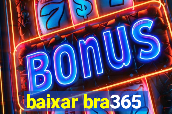 baixar bra365